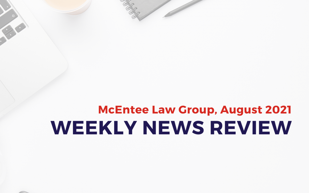 McEntee Law Group, August 2021 Weekly News Review